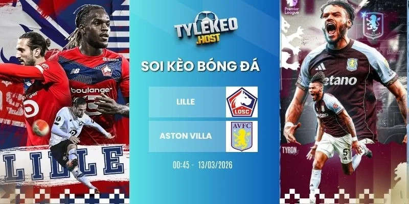 soi ty le keo Lille vs Aston Villa - Europa League, 13/03/2026